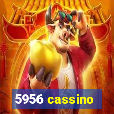 5956 cassino